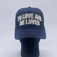 Navy “To Love & Be Loved” Trucker Hat